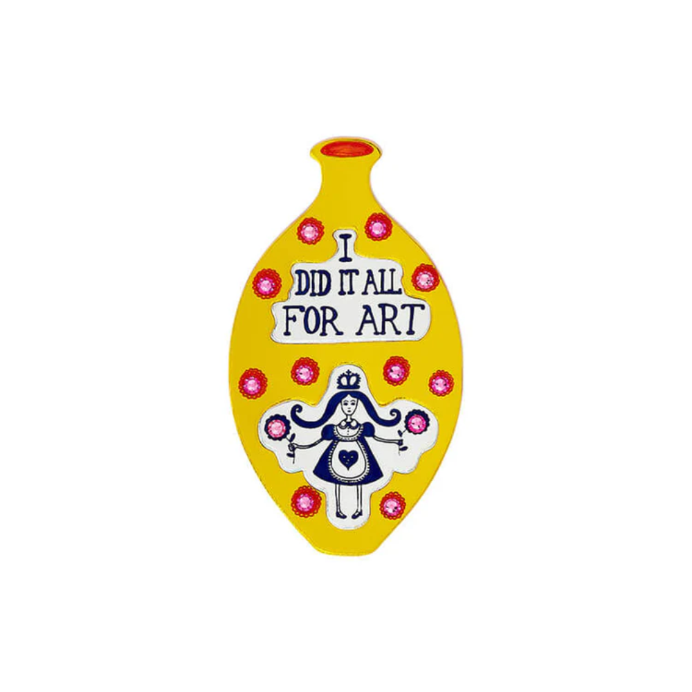 I Did It All For Art Brooch