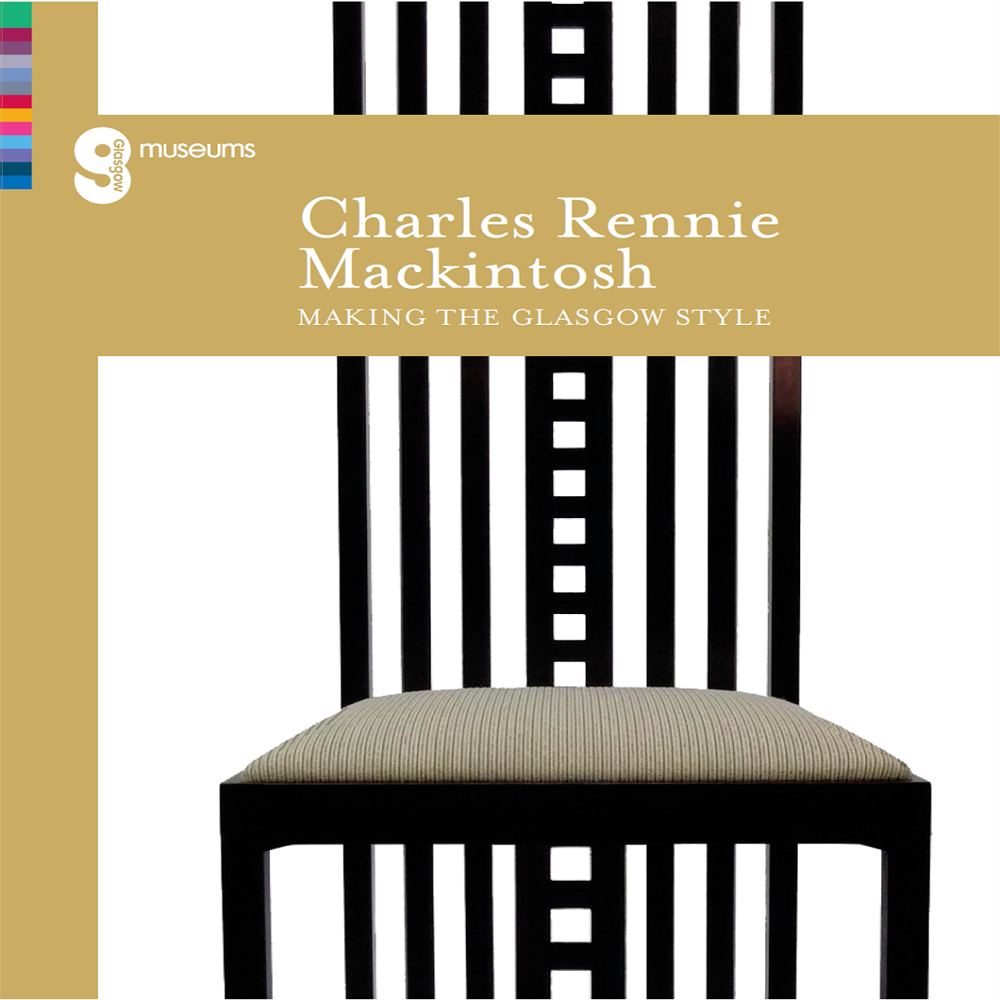 Charles Rennie Mackintosh: Making the Glasgow Style Exhibition Book