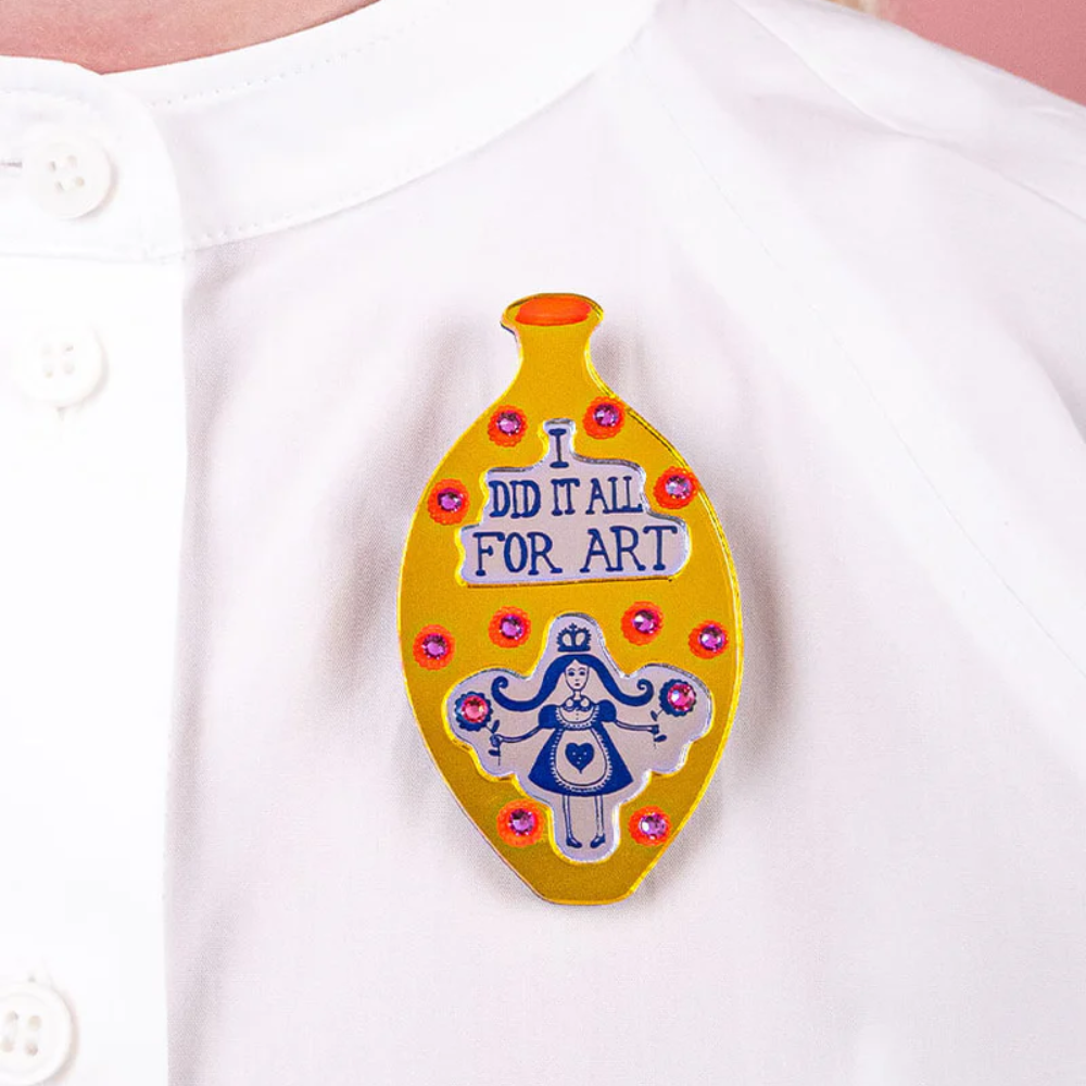 I Did It All For Art Brooch