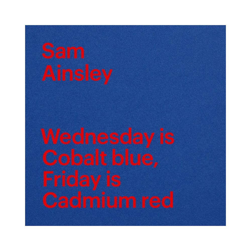 Sam Ainsley: Wednesday is Cobalt Blue, Friday is Cadmium Red