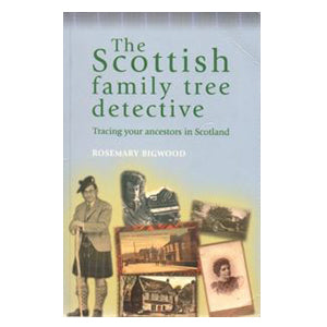The Scottish Family Tree Detective: Tracing your Ancestors in Scotland