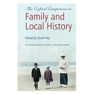 The Oxford Companioin to Family and Local History Edited by David Hey