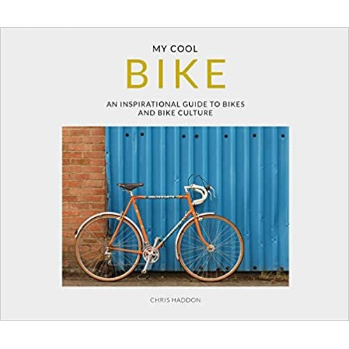 My Cool Bike: An inspirational guide to bikes and bike culture