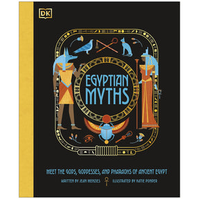 Egyptian Myths: Meet The Gods, Goddesses, And Pharaohs of Ancient Egypt